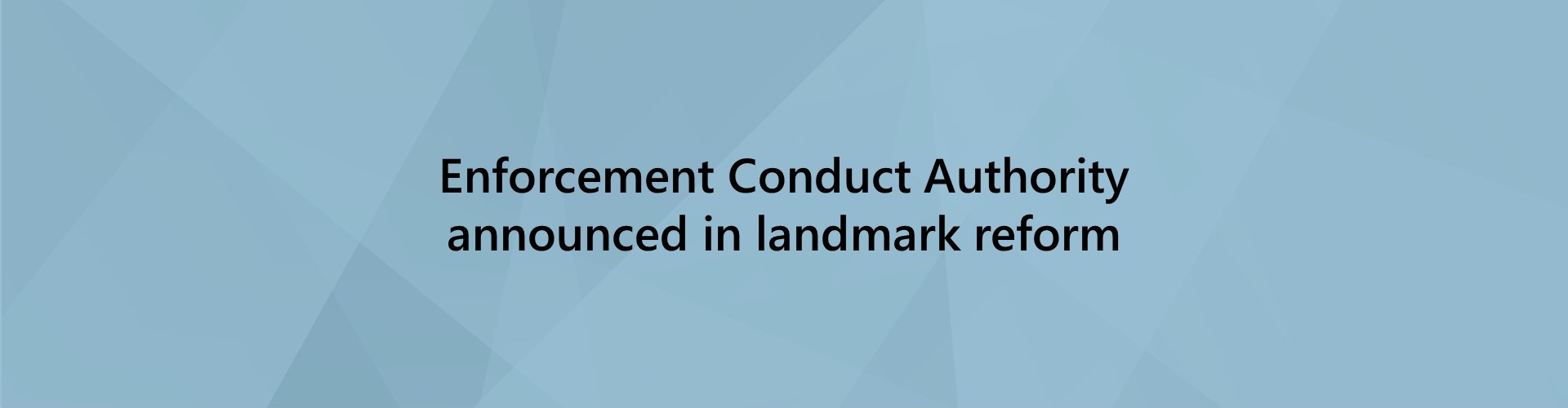 Enforcement conduct authority announced banner image