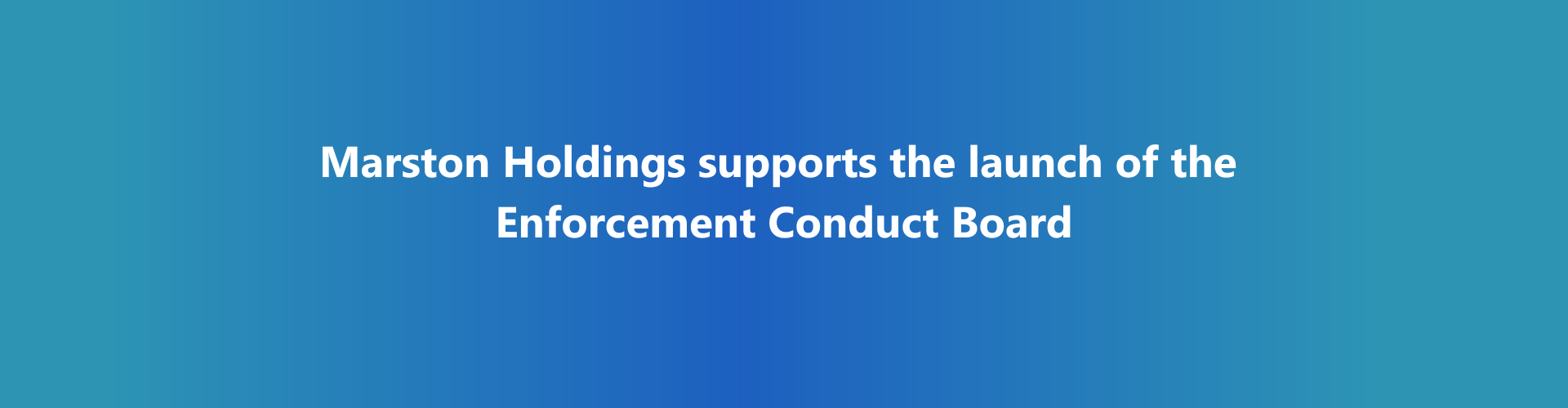 Marston Holdings supports the launch of the Enforcement Conduct Board